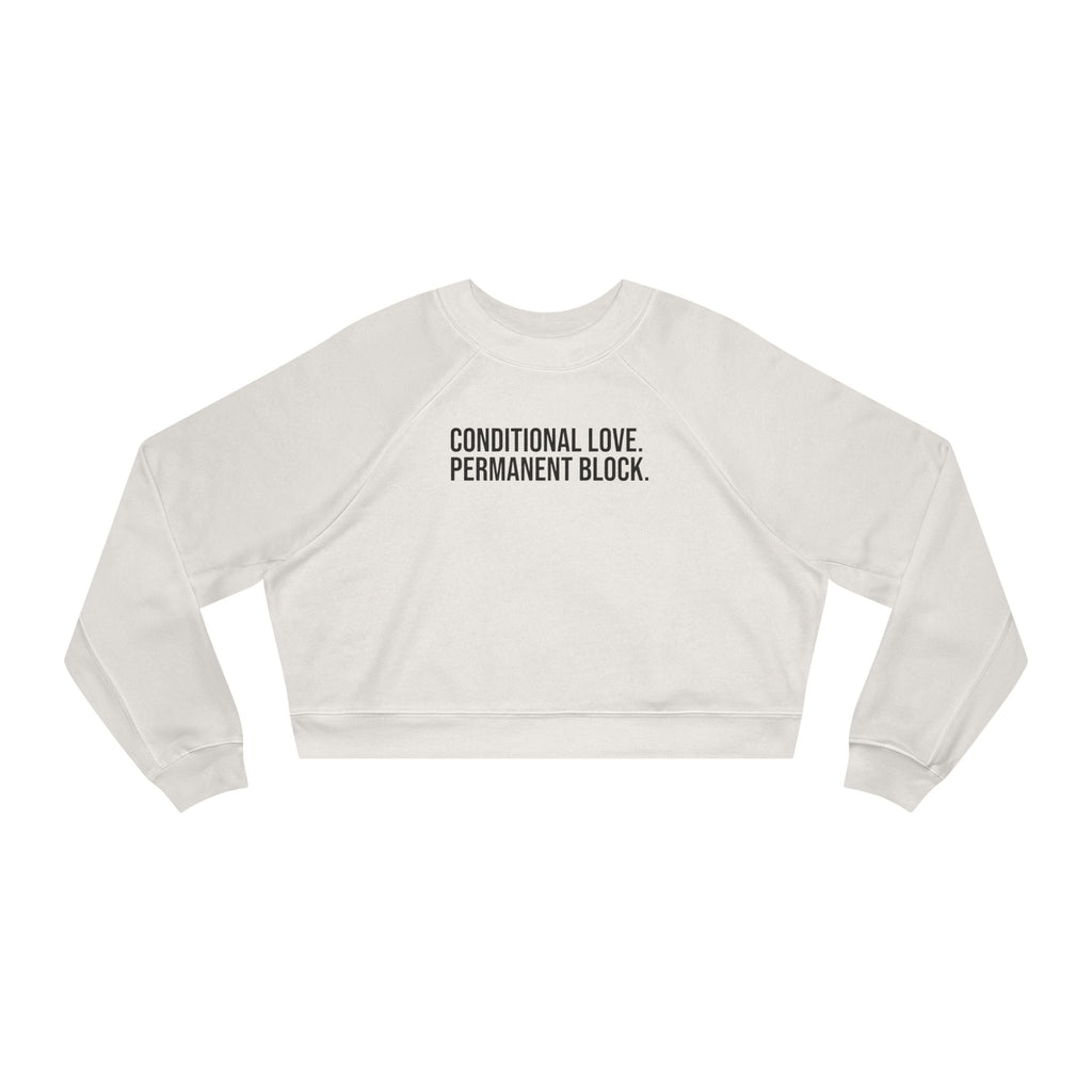 CONDITIONAL LOVE. PERMANENT BLOCK. Cropped Fleece Pullover