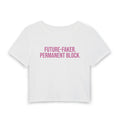 FUTURE FAKER. PERMANENT BLOCK. BABY TEE