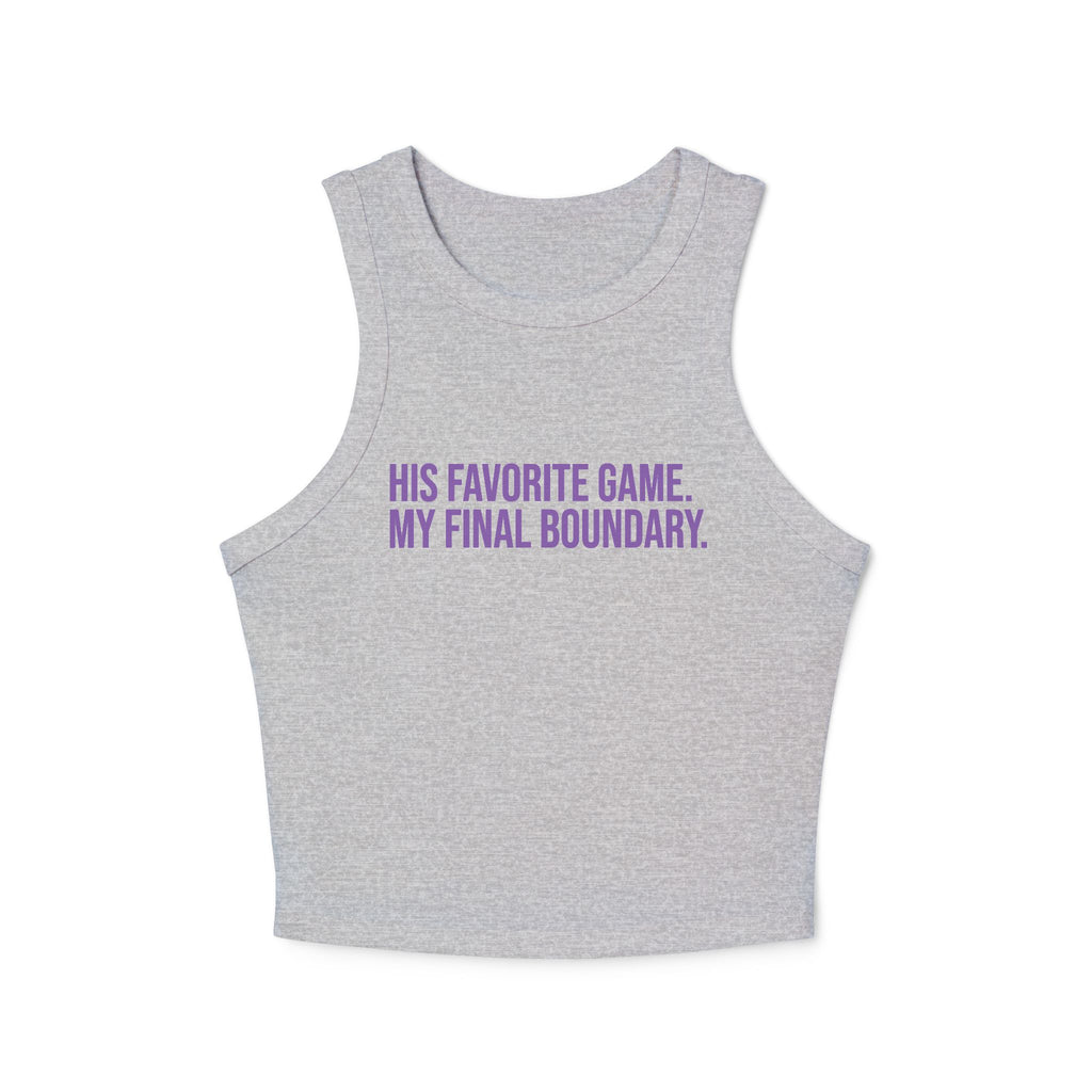 HIS FAVORITE GAME. MY FINAL BOUNDARY. MICRO RIB RACER TANK TOP