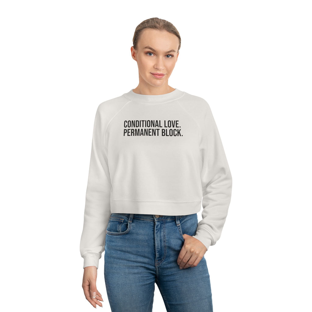 CONDITIONAL LOVE. PERMANENT BLOCK. Cropped Fleece Pullover