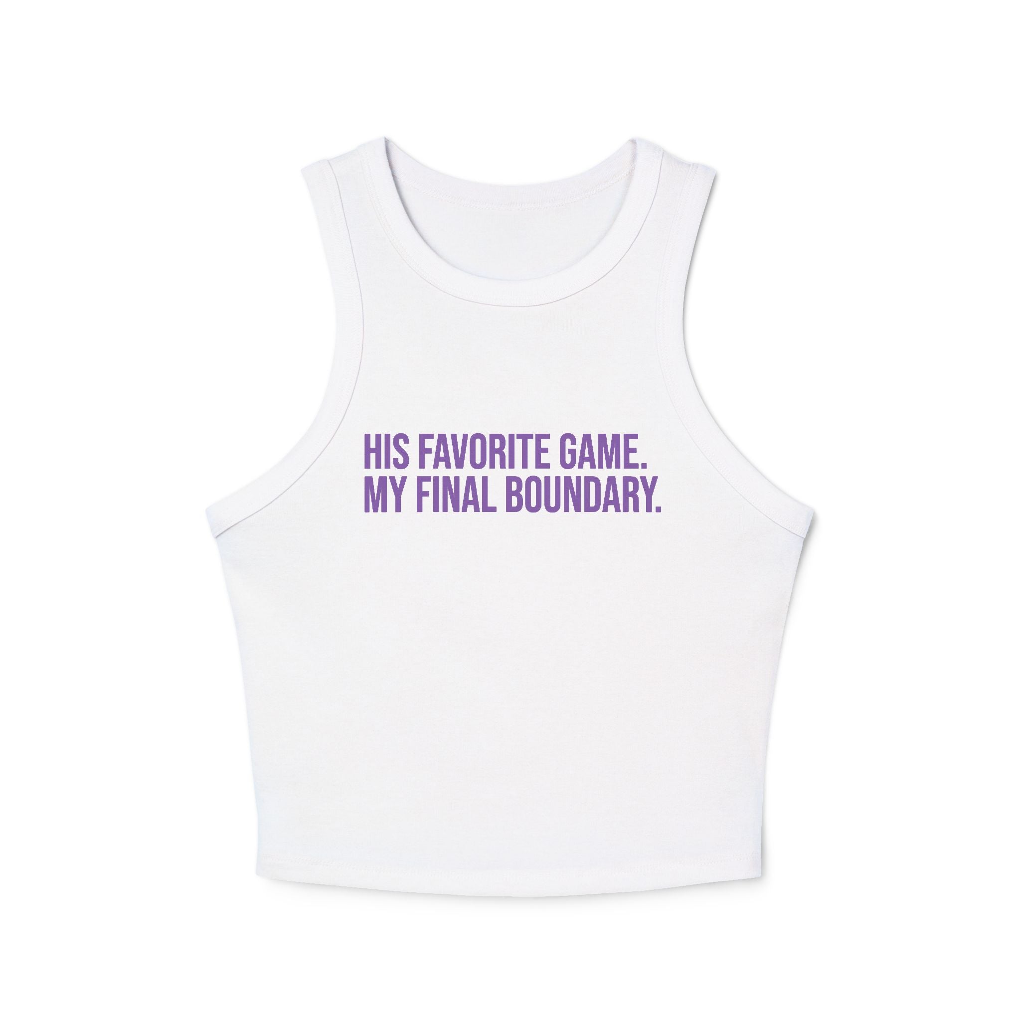 HIS FAVORITE GAME. MY FINAL BOUNDARY. MICRO RIB RACER TANK TOP