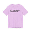 A LITTLE BIT DRAMATIC. 100% SOVEREIGN. JERSEY TEE